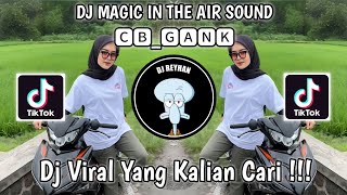 DJ MAGIC IN THE AIR SOUND 🅲🅱🅶🅰🅽🅺 VIRAL TIK TOK TERBARU YANG KALIAN CARI [upl. by Nnairahs]