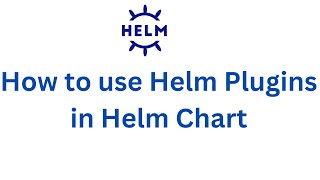 How to use Helm Plugins in Helm Chart with Examples  Use cases of Helm pluginsHelm Plugin Tutorial [upl. by Rheba]