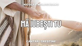 Mă iubești tu mai mult decât ceilalți  Nicolae Moldoveanu  cântări și imnuri vechi [upl. by Llerrot234]