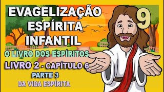 Evangelização Espírita Infantil  O Livro dos Espíritos  Livro Segundo  CAPÍTULO 6  Parte 3 [upl. by Elsi]