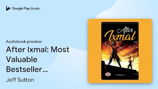 After Ixmal Most Valuable Bestseller… by Jeff Sutton · Audiobook preview [upl. by Ruon]