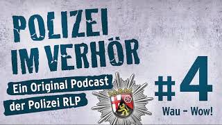 Polizei im Verhör  Ein Podcast der Polizei RLP  Folge 4 Wau  Wow [upl. by Illyes]