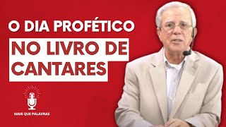 O DIA PROFÉTICO NO LIVRO DE CANTARES  Pr Gilson [upl. by Nivat]