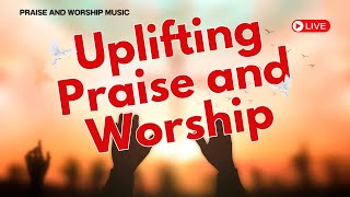 Uplifting Gospel Mix  SoulSoothing Praise amp Worship Collection [upl. by Nois]