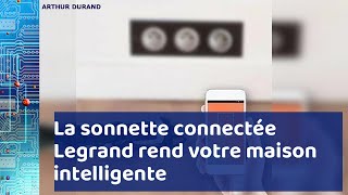 Sonnette connectée Legrand  un équipement sans fil très pratique [upl. by Akedijn860]