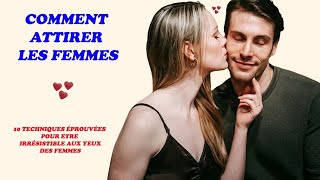 Comment attirer les femmes  10 techniques éprouvées [upl. by Alfonse319]