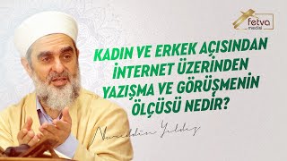 Kadın ve erkek açısından internet üzerinden yazışma veya görüşmenin ölçüsü nedir  Nureddin Yıldız [upl. by Ellenaj]