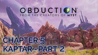 Obduction  Chapter 5 Kaptar Part 2 [upl. by Winchell]