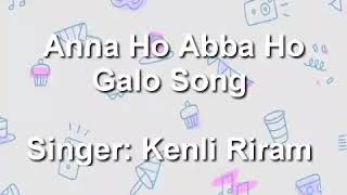 Anna Ho Abba Ho Galo Song  Kenli Riram  Arunachal Pradesh [upl. by Rebmaed]