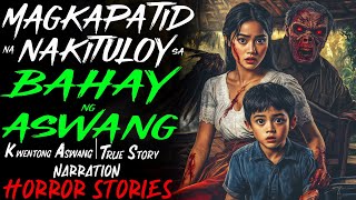 MAGKAPATID NA NAKITULOY SA BAHAY NG ASWANG  Kwentong Aswang  True Story [upl. by Etsirk]