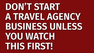 How to Start a Travel Agency Business in 2024  Free Travel Agency Business Plan Included  Ideas [upl. by Ylicec677]