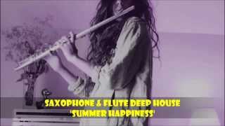 Saxophone amp Flute Deep House Summer Happiness [upl. by Halyak]