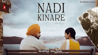 Nadi Kinare  Shera Bajwa Full Video  baabiha  New Punjabi Song 2024  Latest Punjabi Song [upl. by Yrkcaz322]