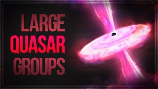 Large Quasar Groups [upl. by Ynatirb203]