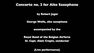 Concerto No 2 for Alto Saxophone and Band by Robert Jager [upl. by Jacey59]