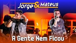 Jorge amp Mateus  A Gente Nem Ficou  DVD Ao Vivo em Jurerê  Clipe Oficial [upl. by Michaele]