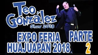 TEO GONZALEZ COMEDIANTE EN LA EXPO FERIA HUAJUAPAN 2018 PARTE 2 [upl. by Ashia57]