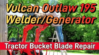 Vulcan Outlaw 195 WelderGenerator used on Tractor Bucket Repair [upl. by Cohe]