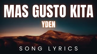 Mas Gusto Kita  Yden  SONG LYRICS Version [upl. by Jase]