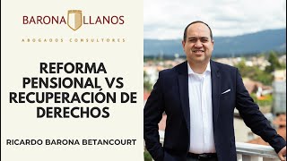 REFORMA PENSIONAL VS RECUPERACIÓN DERECHOS [upl. by Shaff504]