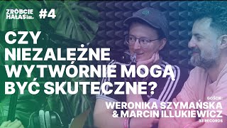 Weronika Szymańska i Marcin Illukiewicz 33 Records Czy niezależne wytwórnie mogą być skuteczne [upl. by Analed]