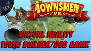 TOWNSMEN VR Virtual Reality TOWN BUILDER GOD GAME [upl. by Vershen]