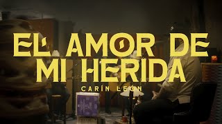 Carín León  El Amor de Mi Herida Official Video [upl. by Varick431]