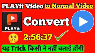 Playit Video To Normal Video  How To Convert Playit Video To Normal Video  Playit Video Converter [upl. by Eentroc]