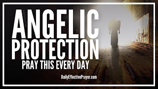 Prayer For Angelic Protection  Powerful Prayer To Angels For Protection [upl. by Arraeis807]