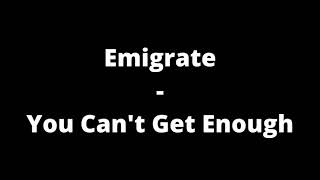 Emigrate  You Can’t Get Enough Lyrics [upl. by Levi]