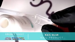 NAIL GLUE │ PRODUCTS │ LEGACY NAILS [upl. by Lashar]