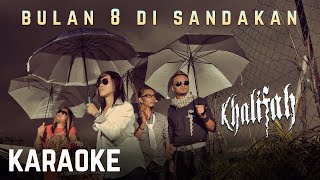 Khalifah  Bulan 8 Di Sandakan Karaoke Official [upl. by Tterab980]