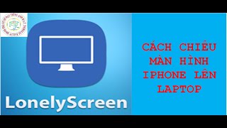 HƯỚNG DẪN CÀI VÀ SỬ DỤNG LONELY SCREEN  how to mirror phones screen to laptops screen [upl. by Lahpos615]