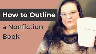 How to Outline your Nonfiction Book  Write a Better Book FASTER [upl. by Meghann]