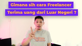 Proses Freelancer Menerima Pembayaran Dari Klien Luar Negeri [upl. by Lauraine]