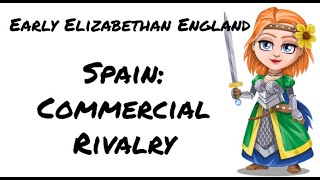 Early Elizabethan England Spain and England  Commercial Rivalry [upl. by Afihtan692]