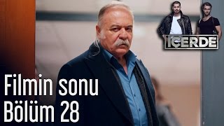 İçerde 28 Bölüm  Filmin Sonu [upl. by Pinto]