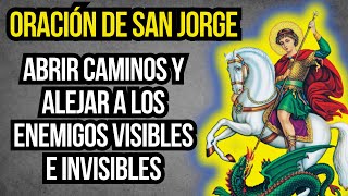 Oración de SAN JORGE para ABRIR CAMINOS y ALEJAR a los ENEMIGOS VISIBLES e INVISIBLES [upl. by Stovall808]