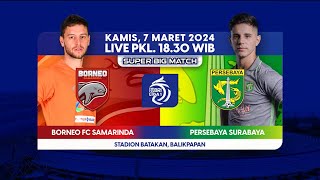 Saksikan Pertandingan antara Borneo FC Samarinda vs Persebaya  BRI LIGA 1  Kamis 7 Maret 2024 [upl. by Lorrac43]