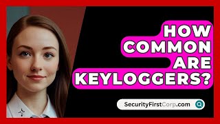 How Common Are Keyloggers  SecurityFirstCorpcom [upl. by Rube]