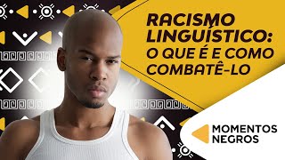 Racismo linguístico o que é e como combatêlo [upl. by Eekcaj396]