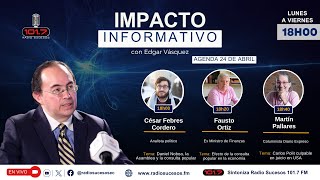 Miércoles 24 de abril de 2024  Impacto Informativo con Edgar Vásquez [upl. by Edrick]