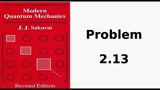 JJ Sakurai  Solutions 213  Modern quantum mechanics [upl. by Eceinart]