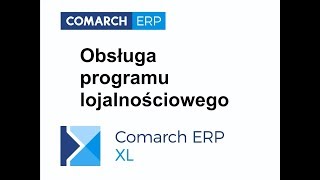 Comarch ERP XL  Obsługa programu lojalnościowego [upl. by Stefanac]