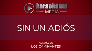 Karaokanta  Los Caminantes  Sin un adiós [upl. by Loriner]