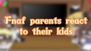 💮Fnaf parents react to their kids\\💮 [upl. by Eittel]