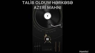 TALİB OLDUM HƏRKƏSE YENİ AZƏRİ MAHNİ [upl. by Babette]