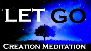 LET GO  Creation Meditation  Listen as you FALL ASLEEP [upl. by Tennies]