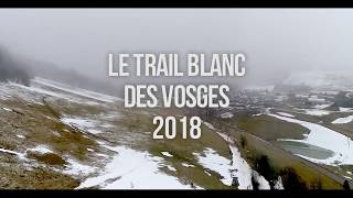 Trail Blanc des Vosges 2018 le film [upl. by Neo]