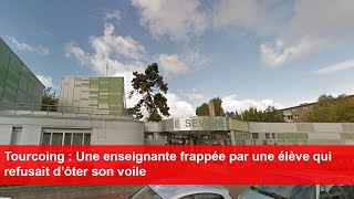 Tourcoing  Une enseignante frappée par une élève qui refusait d’ôter son voile [upl. by Regan50]